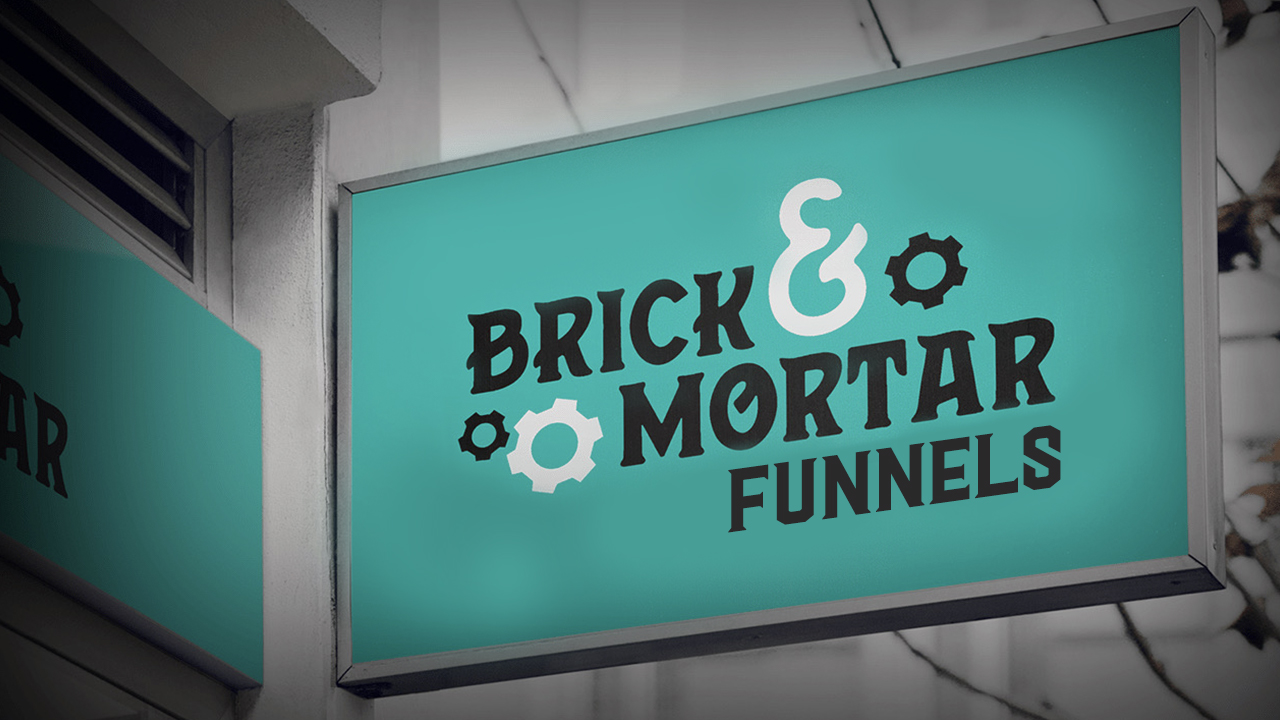 Brick & Mortar Funnels